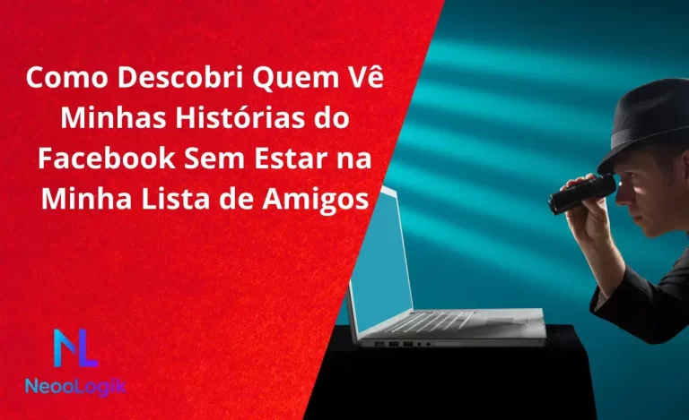 Como Descobri Quem Vê Minhas Histórias do Facebook Sem Estar na Minha Lista de Amigos