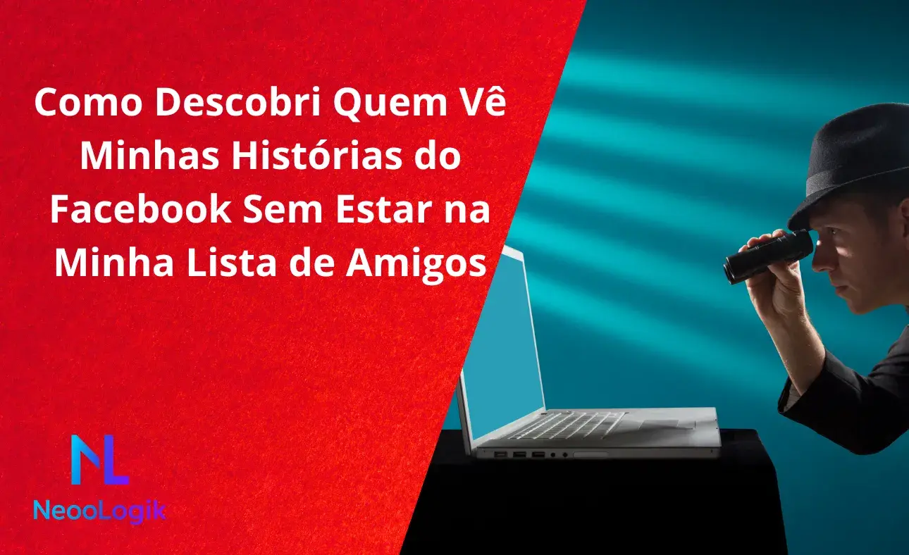 Como Descobri Quem Vê Minhas Histórias do Facebook Sem Estar na Minha Lista de Amigos
