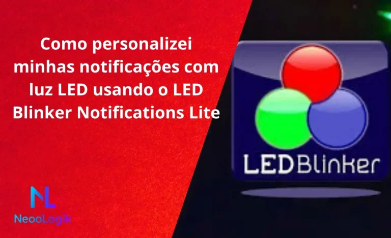 Como personalizei minhas notificações com luz LED usando o LED Blinker Notifications Lite