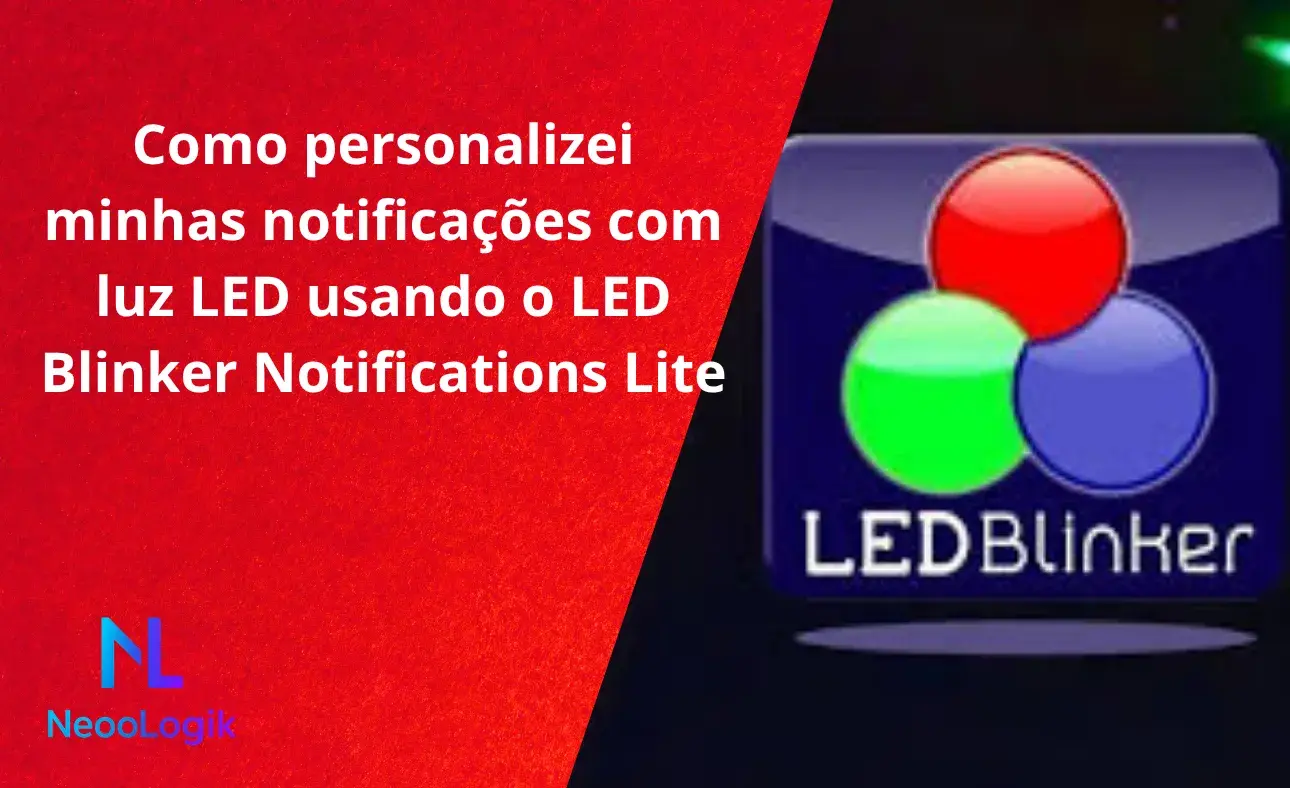 Como personalizei minhas notificações com luz LED usando o LED Blinker Notifications Lite
