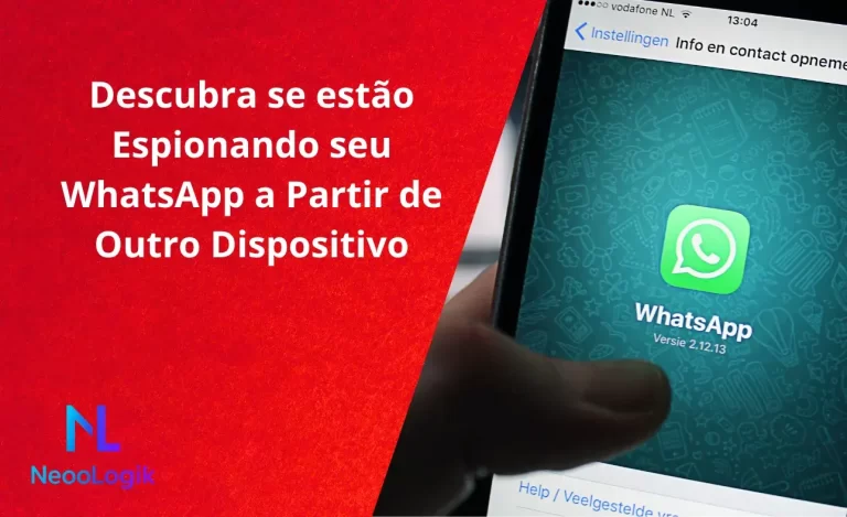 Descubra se estão Espionando seu WhatsApp a Partir de Outro Dispositivo