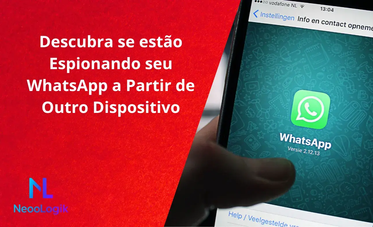 Descubra se estão Espionando seu WhatsApp a Partir de Outro Dispositivo